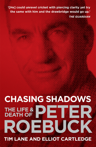 Chasing Shadows : the Life and Death of Peter Roebuck.