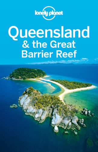 Lonely Planet Queensland  the Great Barrier Reef