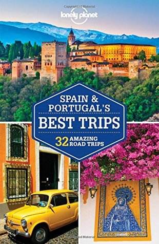 Lonely Planet Spain  Portugal's Best Trips