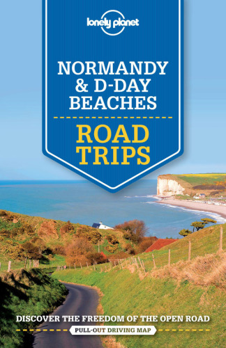 Lonely Planet Normandy & D-Day Beaches Road Trips