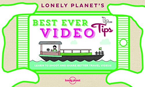 Lonely Planet's Best Ever Video Tips