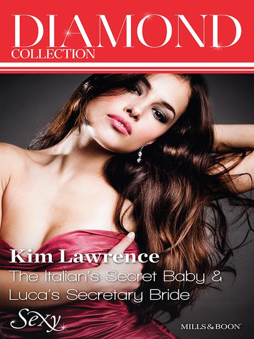 Kim Lawrence Diamond Collection 201309/The Italian's Secret Baby/Luca's Secretary Bride