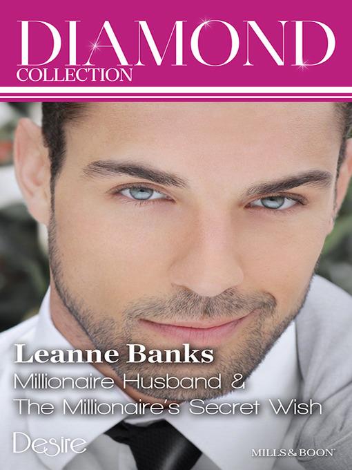 Leanne Banks Diamond Collection 201309/Millionaire Husband/The Millionaire's Secret Wish