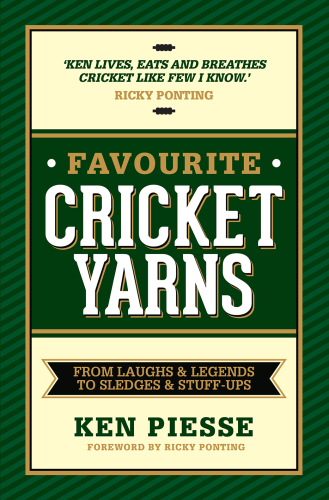 Favourite Cricket Yarns : From Laughs and Legends to Sledges and Stuff-ups.