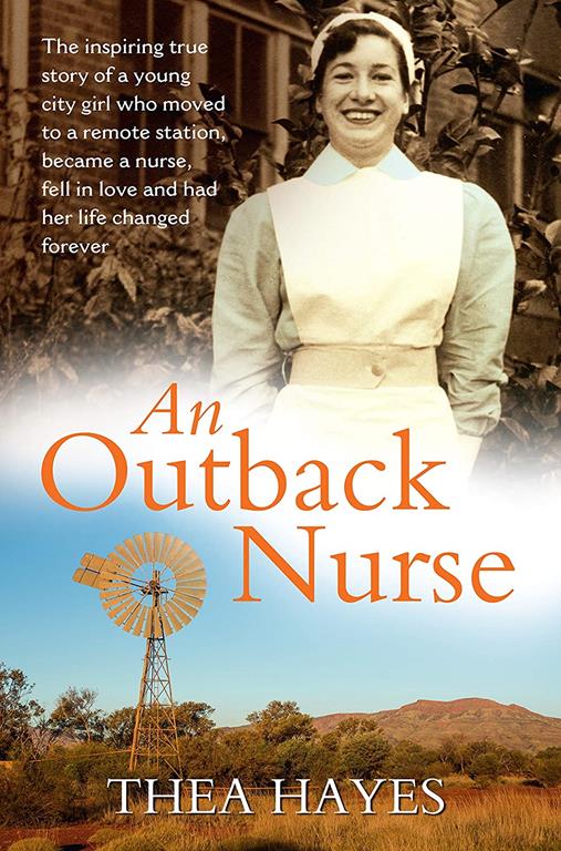 An Outback Nurse: How a City Girl Became an Outback Nurse, Found Love and Had her Life Changed Forever