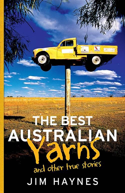 The Best Australian Yarns: And Other True Stories