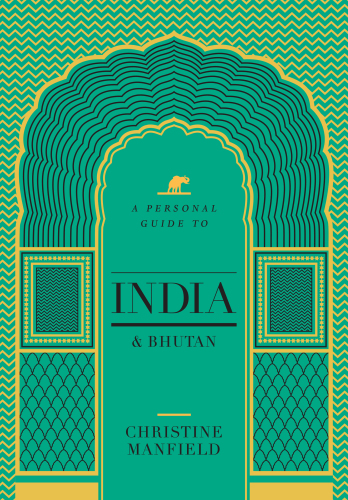 A Personal Guide to India and Bhutan