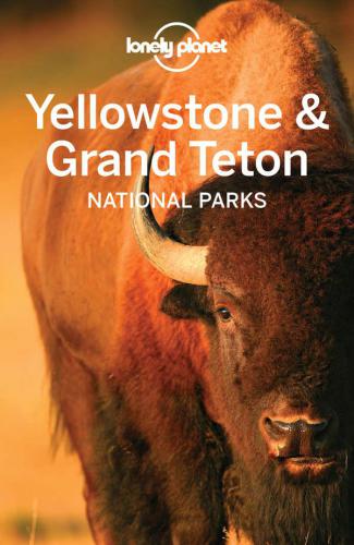 Lonely Planet Yellowstone & Grand Teton National Parks