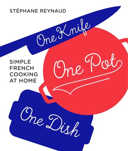 One knife, one pot, one dish : simple French cooking at home