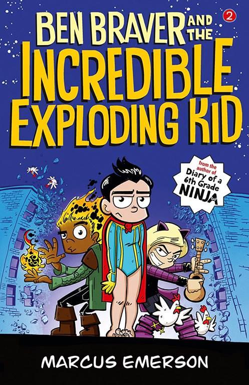 Ben Braver and the Incredible Exploding Kid: the Super Life of Ben Braver 2