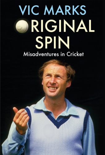 Original spin : misadventures in cricket