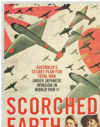 Scorched Earth : Australia's secret plan for total war under Japanese invasion in World War II.