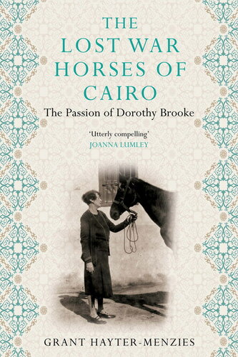 The lost war horses of Cairo : the passion of Dorothy Brooke, animal welfare pioneer