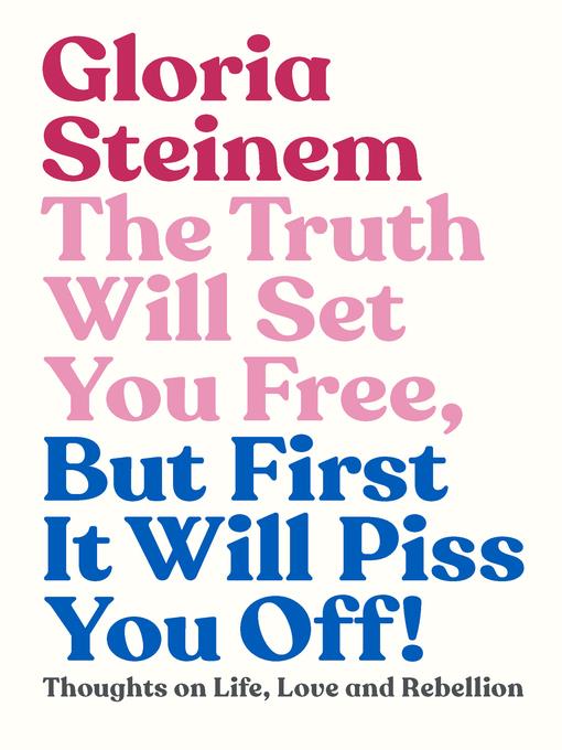 The Truth Will Set You Free, But First It Will Piss You Off!