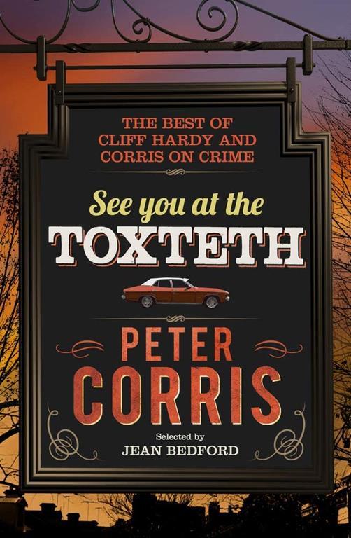 See You at the Toxteth: The Best of Cliff Hardy and Corris on Crime