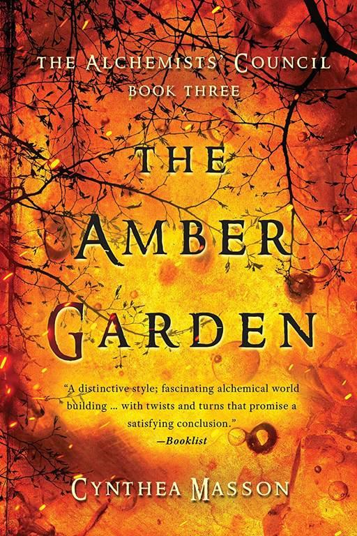 The Amber Garden: The Alchemists&rsquo; Council, Book 3 (The Alchemists&rsquo; Council, 3)