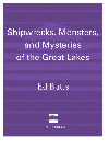 Shipwrecks, Monsters, and Mysteries of the Great Lakes