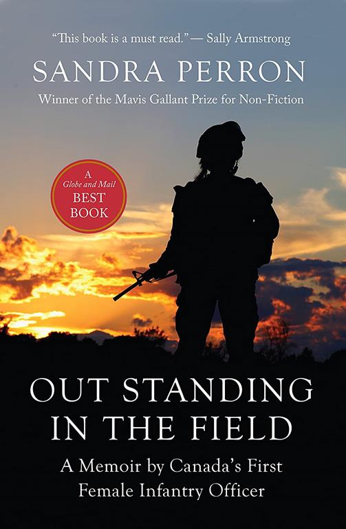 Out Standing in the Field: A Memoir by Canada's First Female Infantry Officer (Memoir by Canada's First Infantry Officer)