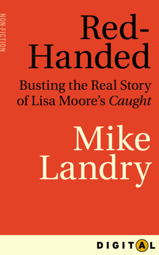 Red-handed : busting the real story of Lisa Moore's Caught