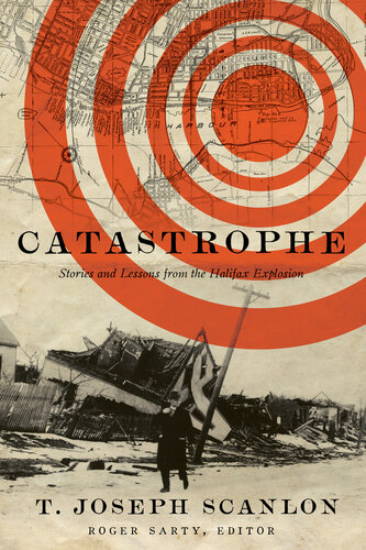 Catastrophe : stories and lessons from the Halifax Explosion