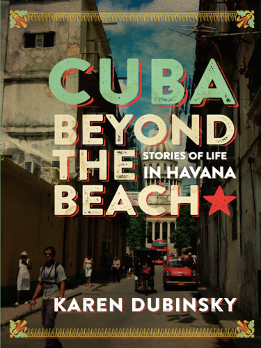 Cuba beyond the beach : stories of life in Havana