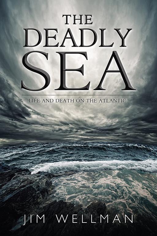 The Deadly Sea: Life and Death on the Atlantic