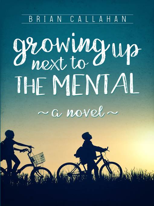 Growing Up Next to the Mental