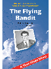 The flying bandit : bringing down Canada's most dangerous armed bandit