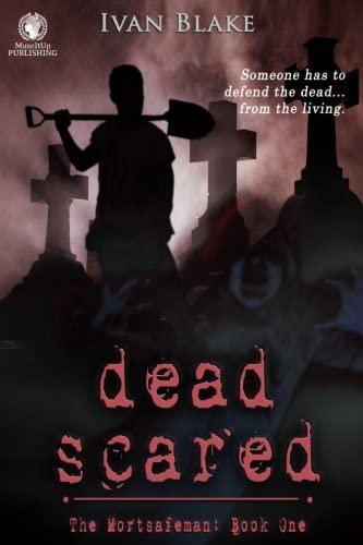 Dead Scared: The Mortsafeman: Book One (Volume 1)