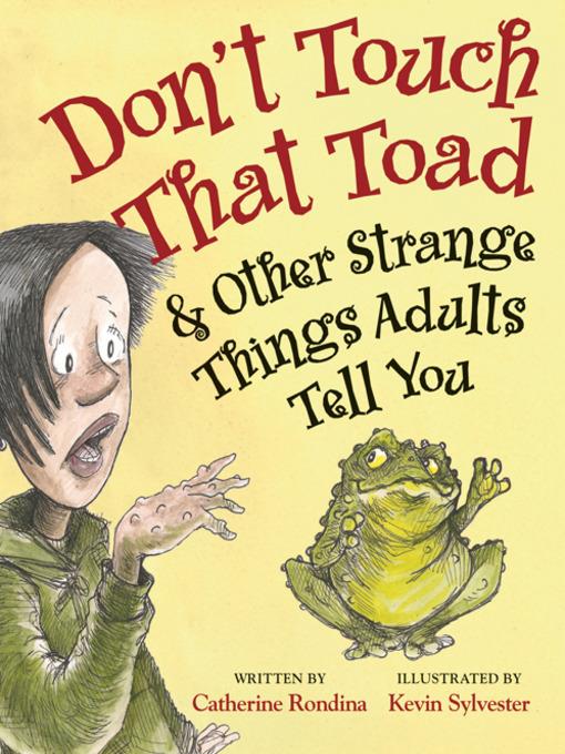 Don't Touch That Toad and Other Strange Things Adults Tell You