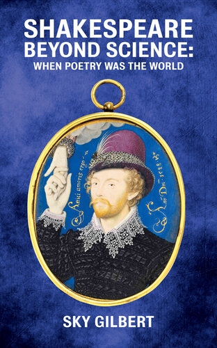 Shakespeare beyond science : when poetry was the world