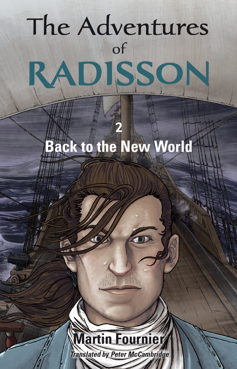 Adventures of Radisson 2 : back to the new world