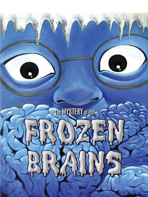 The Mystery of the Frozen Brains