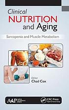 Clinical nutrition and aging : sarcopenia and muscle metabolism