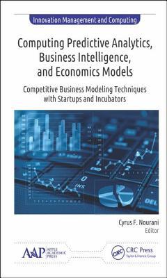 Computing Predictive Analytics, Business Intelligence, and Economics