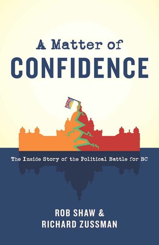 A matter of confidence : the inside story of the political battle for BC