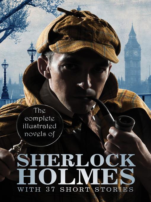 The Complete Illustrated Novels of Sherlock Holmes