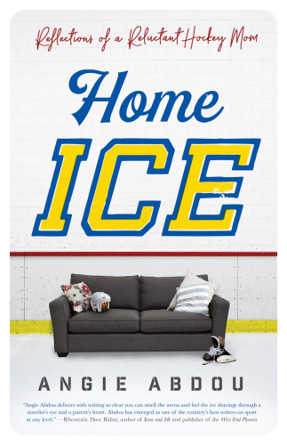 Home ice : reflections of a reluctant hockey mom