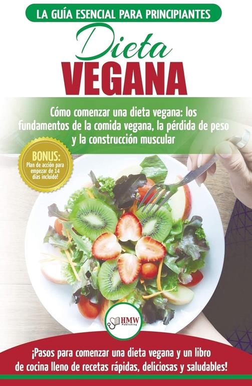 Dieta Vegana: Recetas para principiantes Gu&iacute;a de cocina - C&oacute;mo comenzar una dieta vegana - Conceptos b&aacute;sicos de la comida vegana (Libro en espa&ntilde;ol / Vegan Diet Spanish Book) (Spanish Edition)