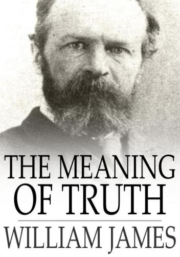 The meaning of truth : a sequel to 'Pragmatism'