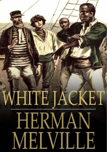 White Jacket, Or, the World in a Man-Of-War