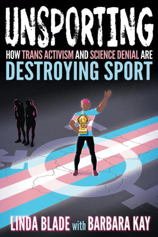 Unsporting: How Trans Activism and Science Denial are Destroying Sport