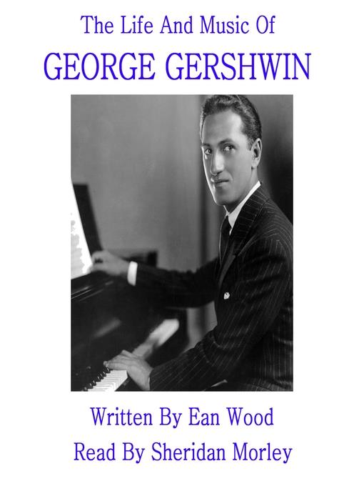 The Life and Music of George Gershwin