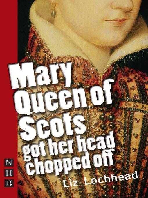 Mary Queen of Scots got her head chopped off