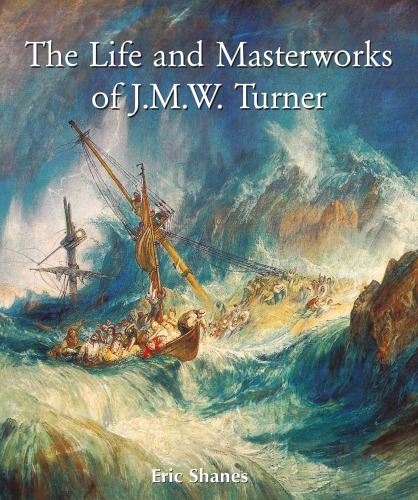 The life and masterworks of J.M.W. Turner