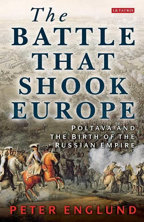 The Battle That Shook Europe: Poltava and the Birth of the Russian Empire