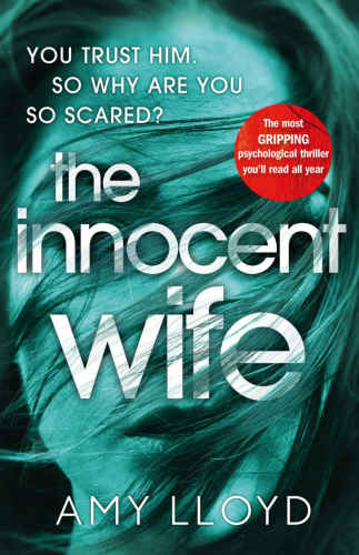 The Innocent Wife: The breakout psychological thriller of 2018, tipped by Lee Child and Peter James