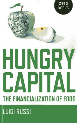 Hungry Capital. The Financialization of Food