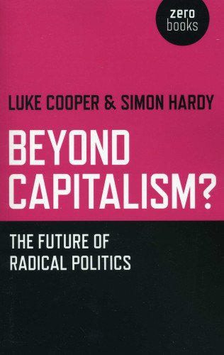 Beyond Capitalism? The future of radical politics