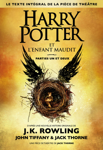 Harry potter et l'enfant maudit. Parties un et deux : le texte intégral de la pièce de théâtre